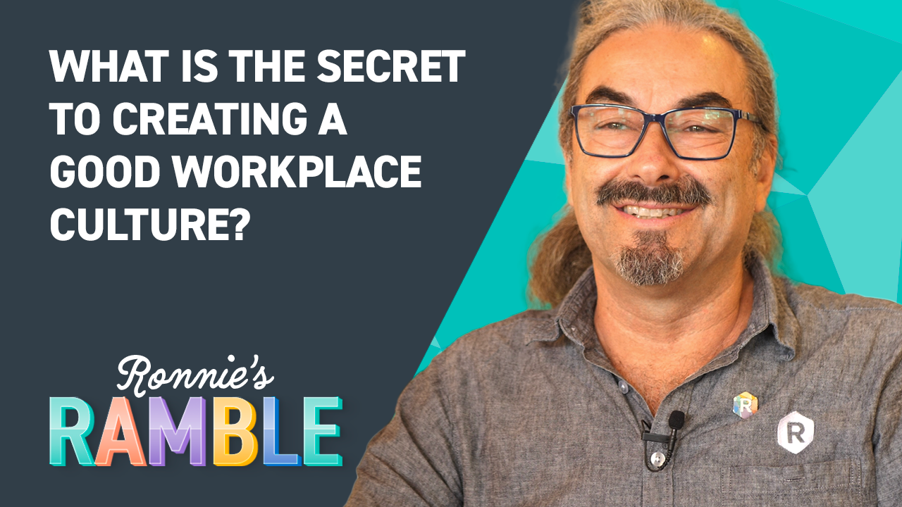 Ronnies Ramble S2, 18: What Is The Secret To Creating A Good Workplace Culture?